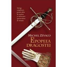 Epopeea Dragostei - Michel Zevaco, editura Litera