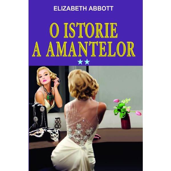 O istorie a amantelor vol.2 - Elizabeth Abbott, editura Orizonturi