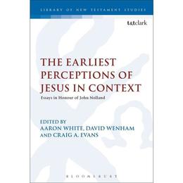 Earliest Perceptions of Jesus in Context, editura Bloomsbury Academic T&amp;t Clark