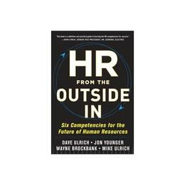 HR from the Outside In: Six Competencies for the Future of H