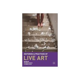 Histories and Practices of Live Art, editura Palgrave Macmillan Higher Ed