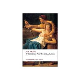 Britannicus, Phaedra, Athaliah, editura Oxford World&#039;s Classics