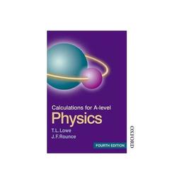 Calculations for A Level Physics - T L Lowe, editura Nelson Thornes