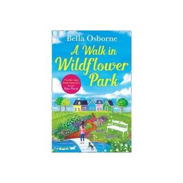 Walk in Wildflower Park - Bella Osborne, editura Anova Pavilion