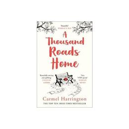Thousand Roads Home - Carmel Harrington, editura Weidenfeld &amp; Nicolson