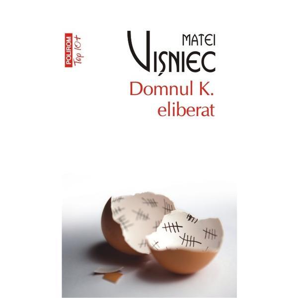 Top 10 - 291 - Domnul K. eliberat - Matei Visniec, editura Polirom