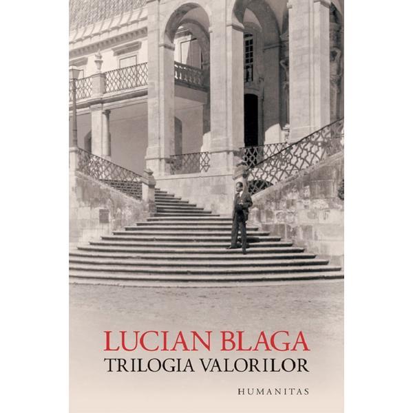 Trilogia valorilor - Lucian Blaga, editura Humanitas