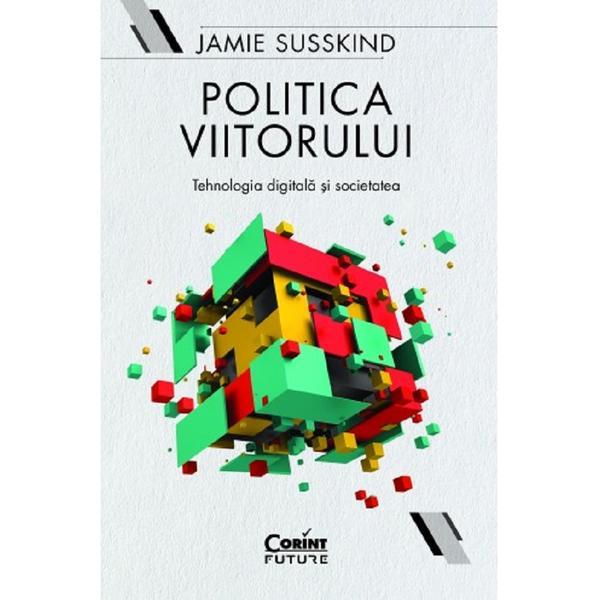 Politica viitorului - Jamie Susskind, editura Corint