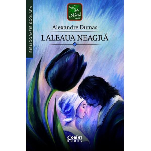 Laleaua neagra - Alexandre Dumas, editura Corint