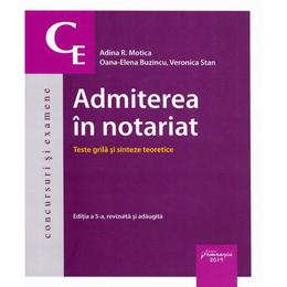 Admiterea in notariat. Teste grila si sinteze teoretice ed.5 - Adina R. Motica, Oana-Elena Buzincu, editura Hamangiu