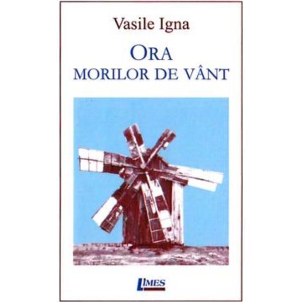 Ora morilor de vant - Vasile Igna, editura Limes