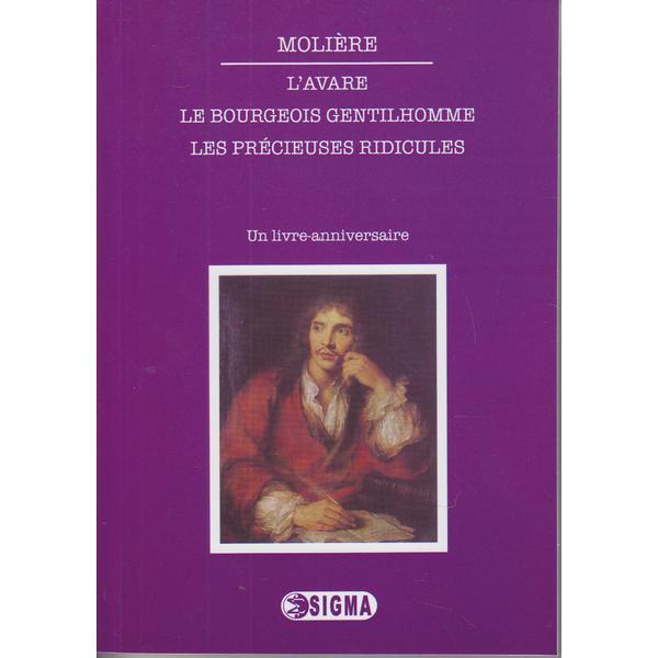 L&#039;avare. Le bourgeois gentilhomme. Les precieuses ridicules - Moliere, editura Sigma