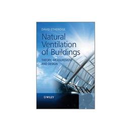 Natural Ventilation of Buildings - David Etheridge, editura William Morrow & Co