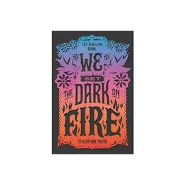 We Set the Dark on Fire - Tehlor Mejia, editura Harper Collins Childrens Books