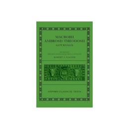 Macrobii Ambrosii Theodosii Saturnalia - Robert A Kaster