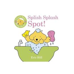 I Love Spot Baby Books: Splish Splash Spot! - Eric Hill, editura Frederick Warne