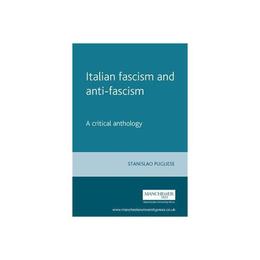 Italian Fascism and Anti-Fascism - Stanislao G Pugliese, editura William Morrow & Co