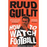 How To Watch Football - Ruud Gullit, editura Penguin Group