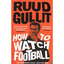 How To Watch Football - Ruud Gullit, editura Penguin Group