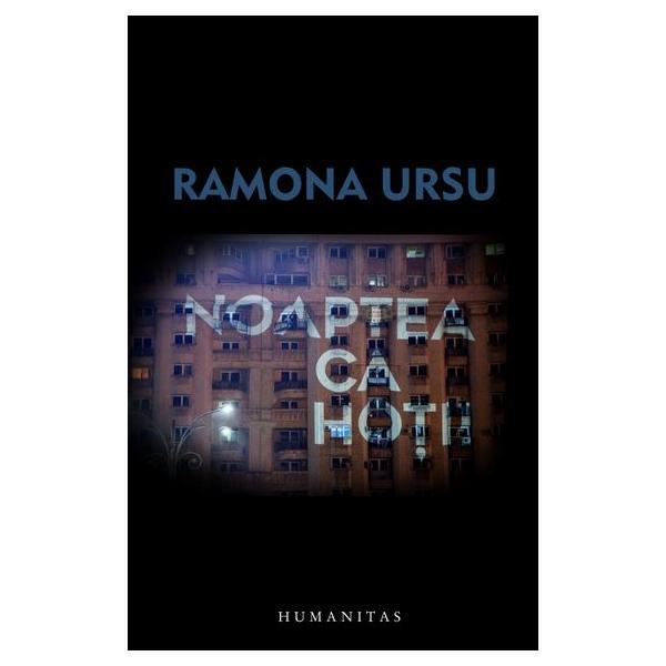 Noaptea ca hotii - Ramona Ursu, editura Humanitas