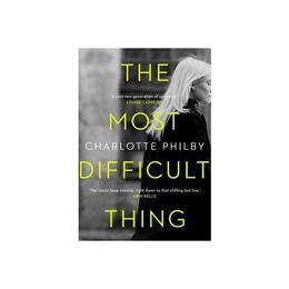 Most Difficult Thing - Charlotte Philby, editura John Murray Publishers