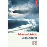 Balena Albastra - Sebastian Lazaroiu, editura Polirom
