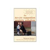 No-Cry Separation Anxiety Solution: Gentle Ways to Make Good, editura Mcgraw-hill Higher Education
