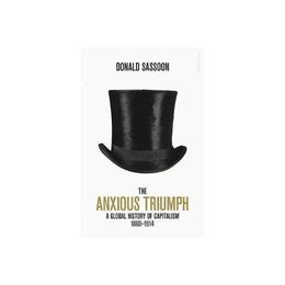 Anxious Triumph - Donald Sassoon, editura Allen Lane