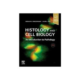Histology and Cell Biology: an Introduction to Pathology - Abraham L Kierszenbaum, editura Pearson Higher Education