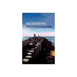 Rethinking Existentialism - Jonathan Webber, editura Vintage