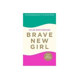 Brave New Girl - Chloe Brotheridge, editura Michael Joseph