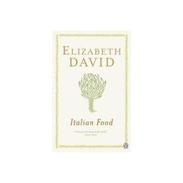 Italian Food - Elizabeth David, editura Penguin Group