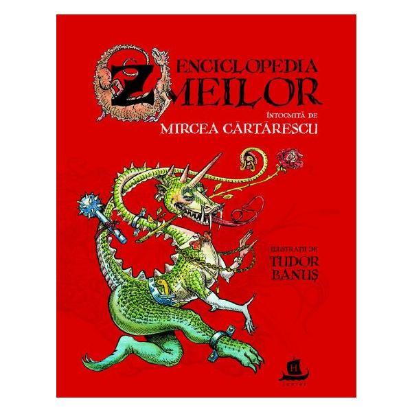 Enciclopedia zmeilor - Mircea Cartarescu - Cu ilustratii Tudor Banus, editura Humanitas