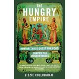 Hungry Empire - Lizzie Collingham, editura William Morrow & Co