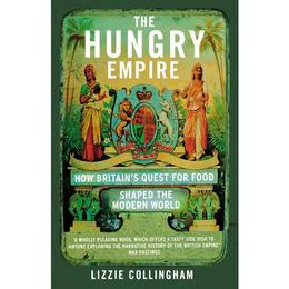 Hungry Empire - Lizzie Collingham, editura William Morrow &amp; Co