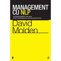 Management cu NLP - David Molden, editura Curtea Veche