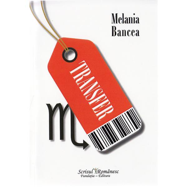 Transfer - Melania Bancea, editura Scrisul Romanesc