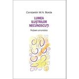 Lumea ilustrilor necunoscuti - Constantin Borcia , editura Smart Publishing