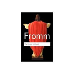 Dogma of Christ - Erich Fromm, editura Yale University Press