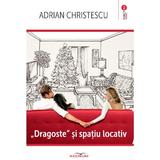 Dragoste si spatiu locativ - Adrian Christescu, editura Adenium