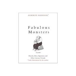 Fabulous Monsters - Alberto Manguel, editura Galison More Than Book