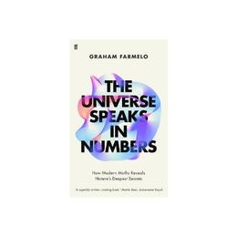 Universe Speaks in Numbers - Graham Farmelo, editura Faber & Faber