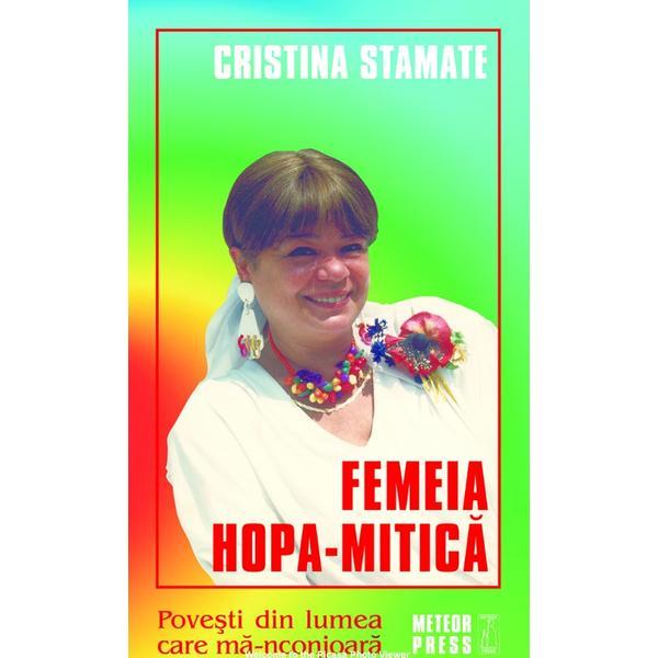 Femeia Hopa-Mitica - Cristina Stamate, editura Meteor Press