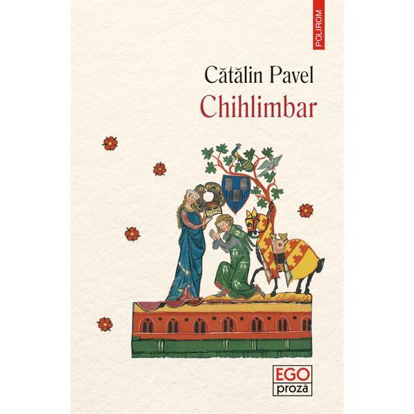 Chihlimbar - Catalin Pavel, editura Polirom