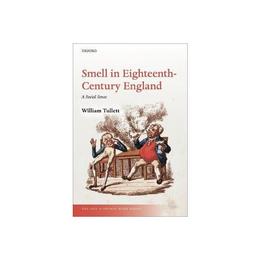 Smell in Eighteenth-Century England - William Tullett, editura Oni Press