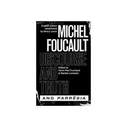discourse and Truth and parresia - Michel Foucault, editura University Of Chicago Press