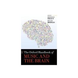 Oxford Handbook of Music and the Brain - Michael H Thaut, editura Taylor & Francis