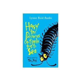 Harry the Poisonous Centipede Goes To Sea - Lynne Reid Banks, editura Amberley Publishing Local