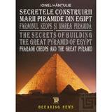 Secretele construirii Marii Piramide din Egipt - Ionel Hantulie, editura Paideia