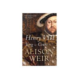 Henry VIII - Alison Weir, editura Amberley Publishing Local